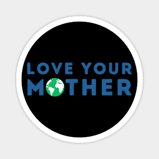 LOVE YOUR MOTHER Magnet
